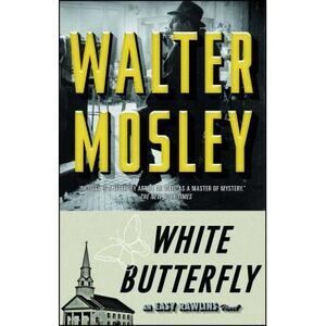 White Butterfly: An Easy Rawlins Novel -- Walter Mosley